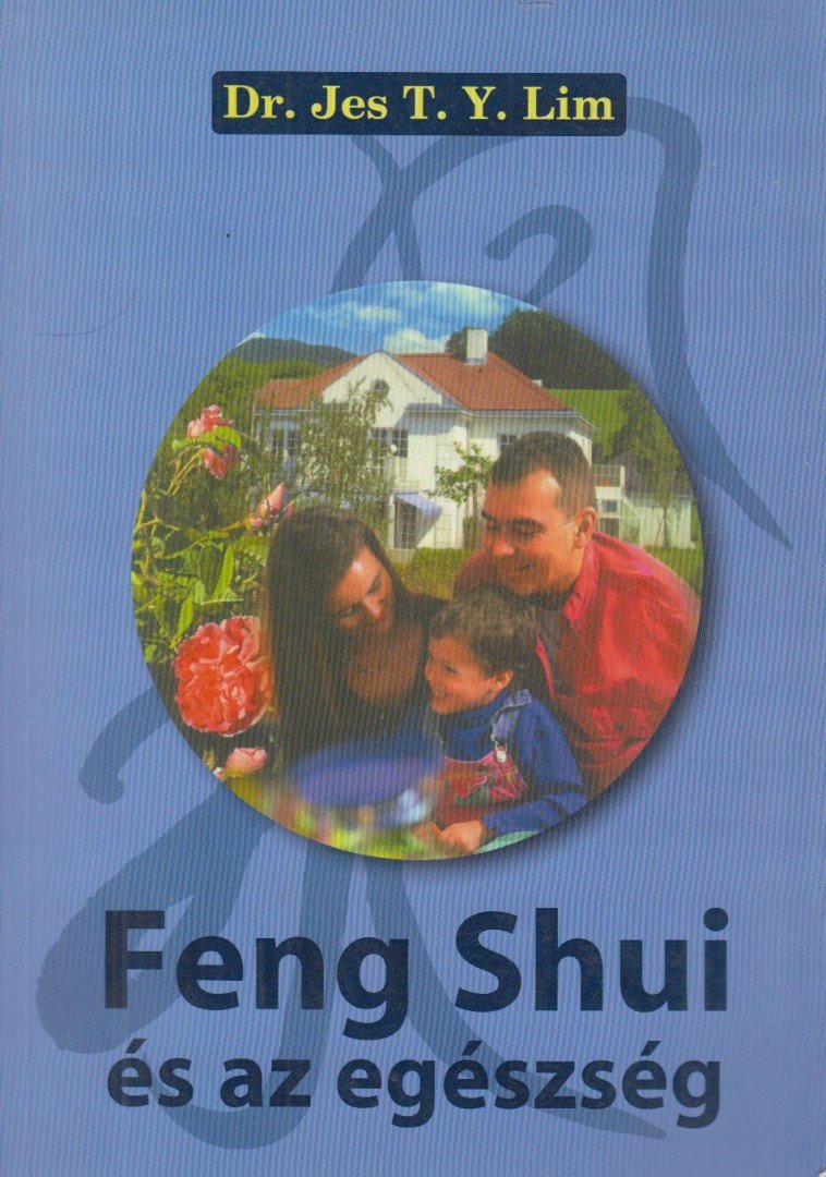 Jes T. Y. Lim - Feng Shui és az egészség [antikvár]