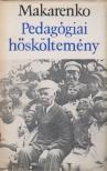 Makarenko, Anton Szemjonovics - Pedagógiai hősköltemény [antikvár]