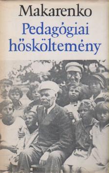 Makarenko, Anton Szemjonovics - Pedagógiai hősköltemény [antikvár]