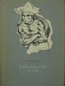 B. Traven - Rabszolgák útja [antikvár]