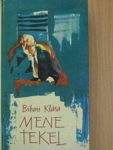 Bihari Klára - Mene Tekel [antikvár]