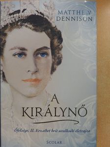 Matthew Dennison - A királynő [antikvár]