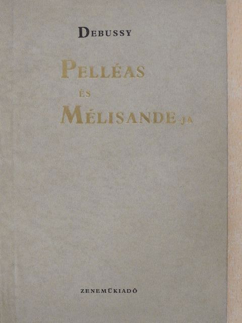 Debussy - Debussy Pelléas és Mélisande-ja [antikvár]