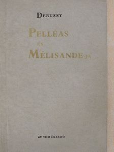 Debussy - Debussy Pelléas és Mélisande-ja [antikvár]