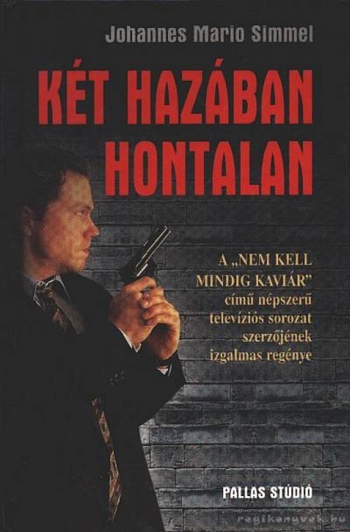 SIMMEL, JOHANNES MARIO - Két hazában hontalan [antikvár]