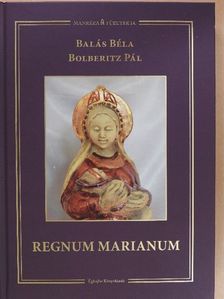 Balás Béla - Regnum Marianum [antikvár]