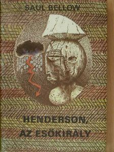 Saul Bellow - Henderson, az esőkirály [antikvár]