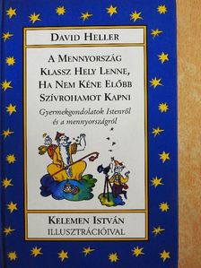 David Heller - A Mennyország klassz hely lenne, ha nem kéne előbb szívrohamot kapni [antikvár]