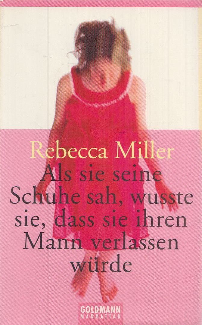 Rebecca Miller - Als sie seine Schuhe sah, wusste sie, dass sie ihren Mann verlassen würde [antikvár]