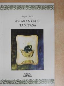 Bognár László - Az aranykor tanítása [antikvár]