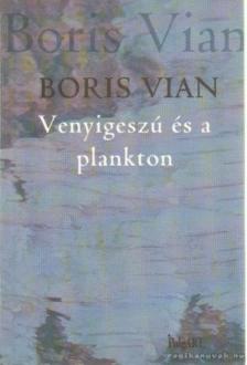 Boris Vian - Venyigeszú és a plankton [antikvár]