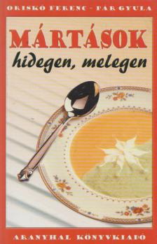 Oriskó Ferenc, Pár Gyula - Mártások hidegen, melegen [antikvár]
