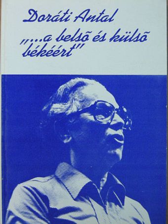 Doráti Antal - "...a belső és külső békéért" [antikvár]