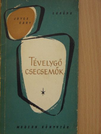 Joyce Cary - Tévelygő csecsemők [antikvár]