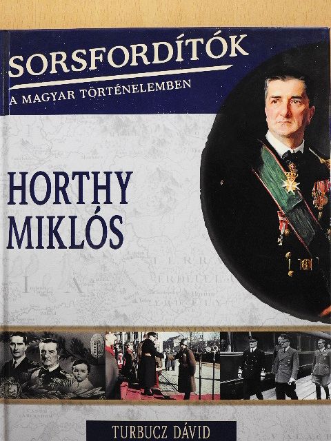 Turbucz Dávid - Horthy Miklós [antikvár]