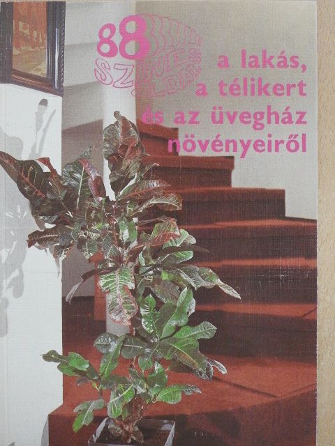 Sulyok Mária - A lakás, a télikert és az üvegház növényeiről [antikvár]