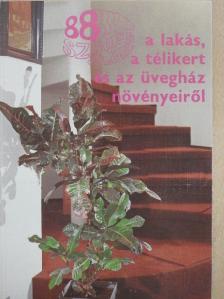 Sulyok Mária - A lakás, a télikert és az üvegház növényeiről [antikvár]
