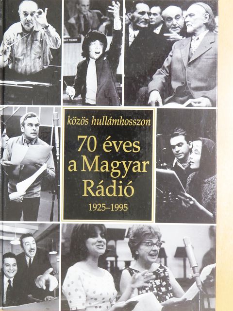 70 éves a Magyar Rádió [antikvár]