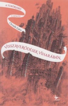 Christelle Dabos - Visszaverődések viharában - A tükörjáró 4. könyv [antikvár]
