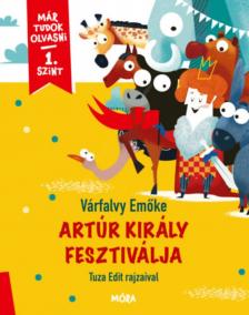Várfalvy Emőke - Artúr király fesztiválja - Már tudok olvasni - 1. szint [antikvár]