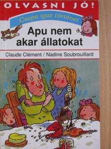 Claude Clément - Apu nem akar állatokat [antikvár]