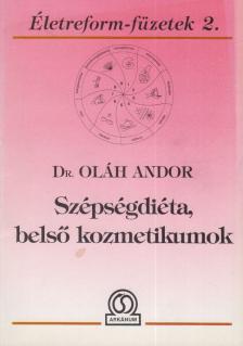 DR. OLÁH ANDOR - Szépségdiéta, belső kozmetikumok [antikvár]