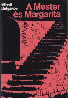BULGAKOV, MIHAIL - A Mester és Margarita [antikvár]
