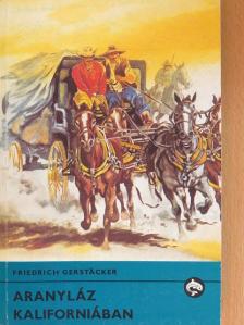 Friedrich Gerstäcker - Aranyláz Kaliforniában [antikvár]