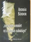 András Sándor - "nem adnám semmiért ezt a zimankós szabadságot" [antikvár]
