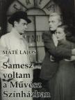 Máté Lajos - Samesz voltam a Művész Színházban [antikvár]