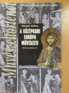 Kárpáti Andrea - A középkori Európa művészete [antikvár]