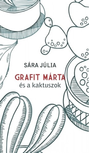 SÁRA JÚLIA - Grafit Márta és a kaktuszok [eKönyv: epub, mobi]
