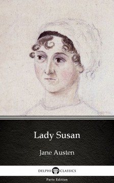 Delphi Classics Jane Austen, - Lady Susan by Jane Austen (Illustrated) [eKönyv: epub, mobi]