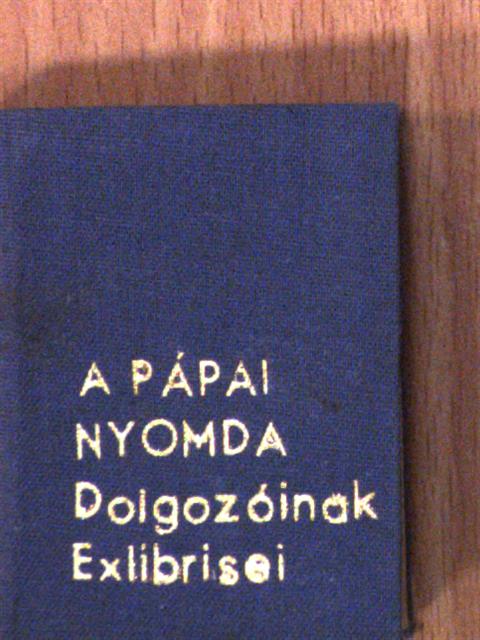 A Pápai Nyomda Dolgozóinak Exlibrisei (minikönyv) (számozott) [antikvár]