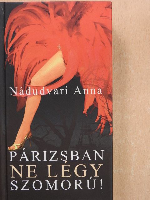 Nádudvari Anna - Párizsban ne légy szomorú! [antikvár]