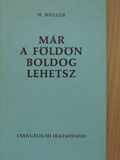 H. Müller - Már a földön boldog lehetsz [antikvár]