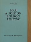 H. Müller - Már a földön boldog lehetsz [antikvár]