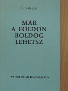 H. Müller - Már a földön boldog lehetsz [antikvár]