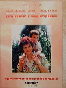 Csurgay Judit - Ne add fel, soha! [antikvár]