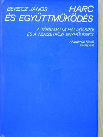 Berecz János - Harc és együttműködés [antikvár]