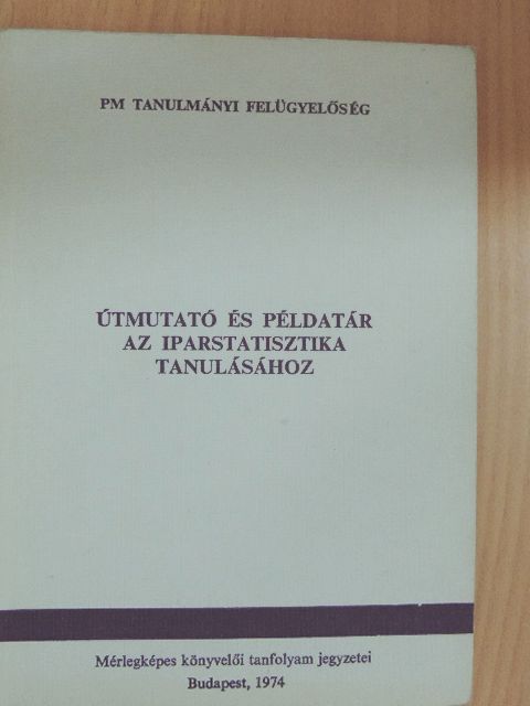 Útmutató és példatár az iparstatisztika tanulásához [antikvár]