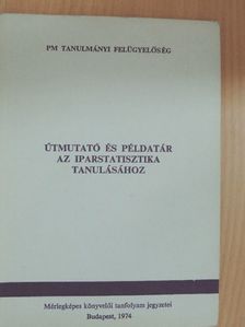 Útmutató és példatár az iparstatisztika tanulásához [antikvár]