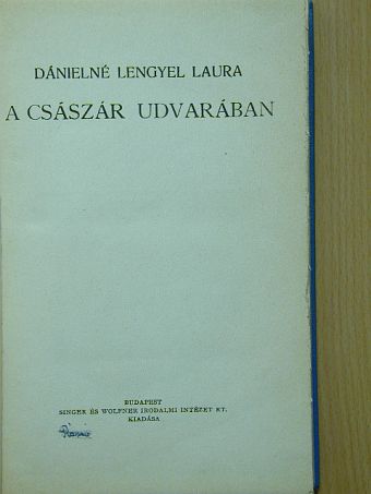 Dánielné Lengyel Laura - A császár udvarában [antikvár]