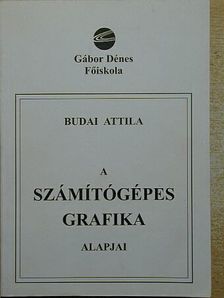 Budai Attila - A számítógépes grafika alapjai [antikvár]