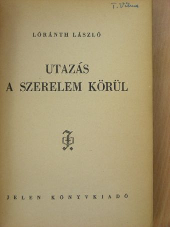 Lóránth László - Utazás a szerelem körül [antikvár]