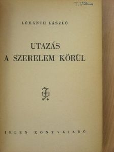Lóránth László - Utazás a szerelem körül [antikvár]