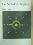 Heinz Haber - Der Stoff der Schöpfung [antikvár]