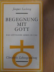 Jacques Leclercq - Begegnung mit Gott [antikvár]