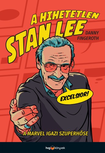 DANNY FINGEROTH - A hihetetlen Stan Lee - A Marvel igazi szuperhőse [eKönyv: epub, mobi]