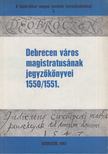Szendrey István (szerk.) - Debrecen város magistratusának jegyzőkönyvei 1550/1551. [antikvár]